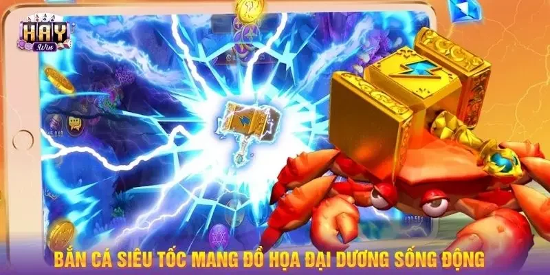 Bắn cá siêu tốc mang đồ họa đại dương sống động