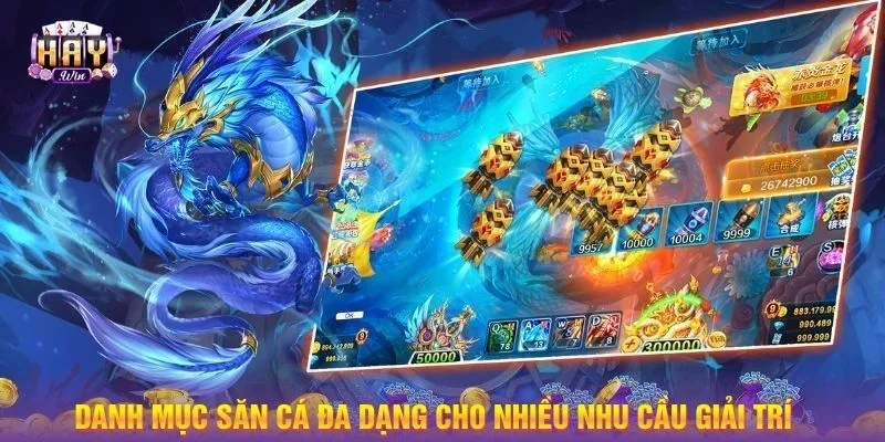 Danh mục săn cá đa dạng cho nhiều nhu cầu giải trí