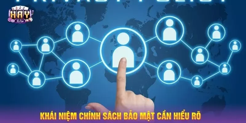 Khái niệm chính sách bảo mật cần hiểu rõ
