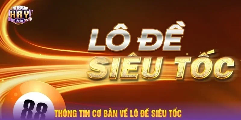 Lô đề siêu tốc hấp dẫn người chơi từ phút giây đầu tiên.
