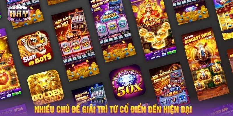 Nhiều chủ đề giải trí từ cổ điển đến hiện đại