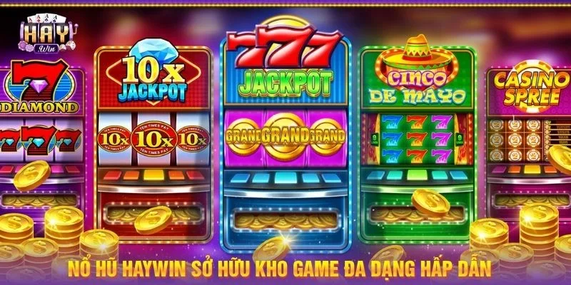 Nổ hũ Haywin sở hữu kho game đa dạng hấp dẫn