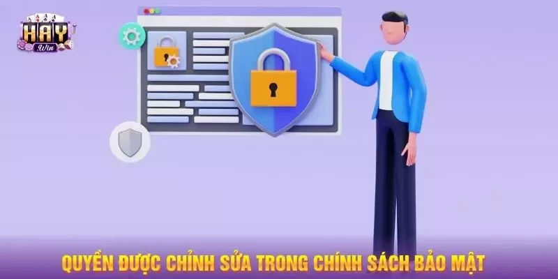 Quyền được chỉnh sửa trong chính sách bảo mật