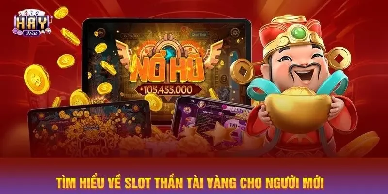 Tìm hiểu về slot thần tài vàng cho người mới
